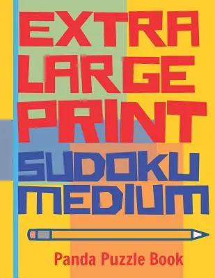 Extra Large Print Sudoku Medium: Large Print Sudoku Books For Adults - Sudoku In Very Large Print - Brain Games For Seniors