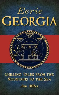 Eerie Georgia: Povești înfricoșătoare de la munte la mare - Eerie Georgia: Chilling Tales from the Mountains to the Sea