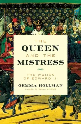 Regina și amanta: Femeile lui Eduard al III-lea - The Queen and the Mistress: The Women of Edward III