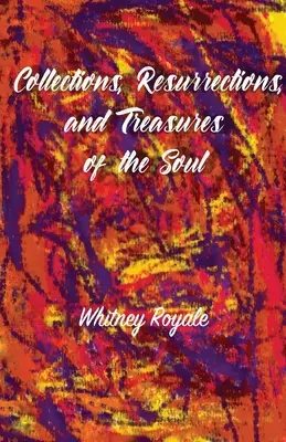 Colecții, resurecții și comori ale sufletului - Collections, Resurrections, and Treasures of the Soul
