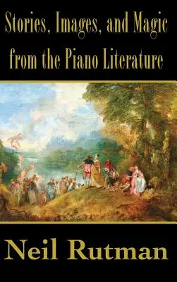 Povești, imagini și magie din literatura pianistică - Stories, Images, and Magic from the Piano Literature