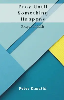 Rugați-vă până se întâmplă ceva - Pray Until Something Happens