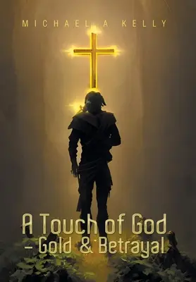 O atingere a lui Dumnezeu - Aur și trădare - A Touch of God - Gold & Betrayal