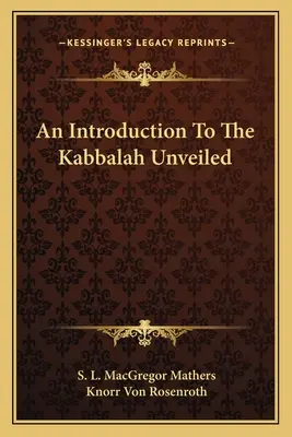 O introducere în Cabala dezvăluită - An Introduction to the Kabbalah Unveiled