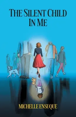 Copilul tăcut din mine - The Silent Child in Me