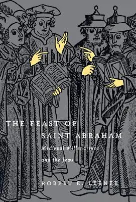 Sărbătoarea Sfântului Avraam: Milenarii medievali și evreii - The Feast of Saint Abraham: Medieval Millenarians and the Jews