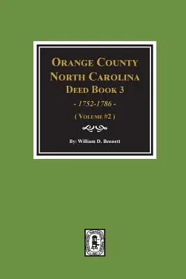 Orange County, Carolina de Nord Deed Book 3, 1752-1786, Abstracts Of. (Volumul #2) - Orange County, North Carolina Deed Book 3, 1752-1786, Abstracts Of. (Volume #2)