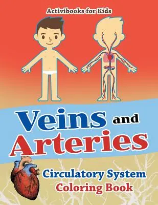 Vene și artere: Sistemul circulator Carte de colorat - Veins and Arteries: Circulatory System Coloring Book