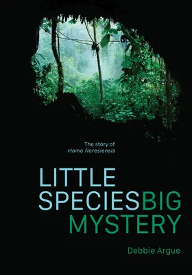 Specii mici, mister mare: Povestea lui Homo Floresiensis - Little Species, Big Mystery: The Story of Homo Floresiensis