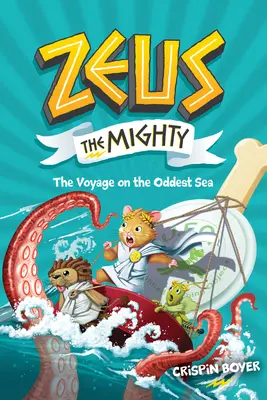 Zeus cel Puternic: Călătoria pe cea mai ciudată mare (Cartea 5) - Zeus the Mighty: The Voyage on the Oddest Sea (Book 5)