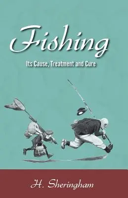 Pescuitul - Cauza, tratamentul și leacul său - Fishing - Its Cause, Treatment and Cure