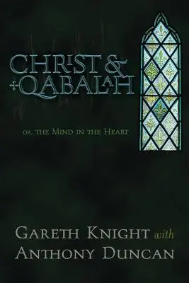 Hristos și Qabalah: Sau, mintea în inimă - Christ & Qabalah: Or, the Mind in the Heart