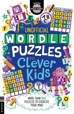 Puzzle-uri Wordle pentru copii isteți: Mai mult de 180 de puzzle-uri pentru a-ți exersa mintea - Wordle Puzzles for Clever Kids: More Than 180 Puzzles to Exercise Your Mind