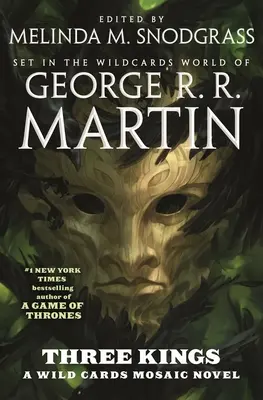 Trei regi: Un roman mozaic Wild Cards (Cartea a doua a arcului britanic) - Three Kings: A Wild Cards Mosaic Novel (Book Two of the British Arc)