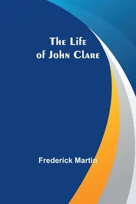 Viața lui John Clare - The Life of John Clare