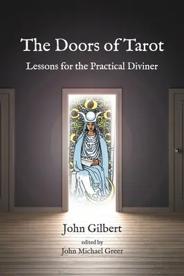 Porțile tarotului: Lecții pentru un ghicitor practic - The Doors of Tarot: Lessons for the Practical Diviner