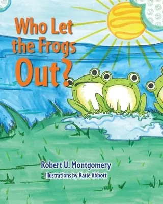 Cine a lăsat broaștele afară? - Who Let the Frogs Out?