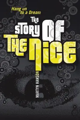 Povestea lui Nisa: Ține-te de un vis - The Story of The Nice: Hang on to a Dream