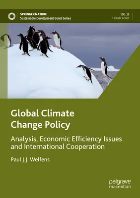 Politica globală privind schimbările climatice: Analiză, probleme de eficiență economică și cooperare internațională - Global Climate Change Policy: Analysis, Economic Efficiency Issues and International Cooperation