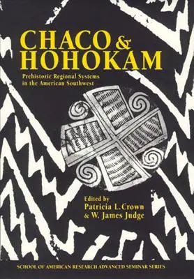 Chaco și Hohokam: Sisteme regionale preistorice în sud-vestul american - Chaco and Hohokam: Prehistoric Regional Systems in the American Southwest