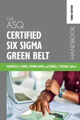 Manualul ASQ Certified Six Sigma Green Belt - The ASQ Certified Six Sigma Green Belt Handbook