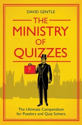 The Ministry of Quizzes: The Ultimate Compendium for Puzzlers and Quiz-Solvers