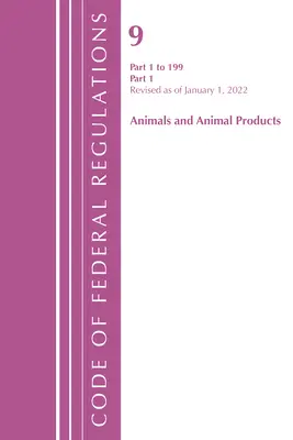 Code of Federal Regulations, Title 09 Animals and Animal Products 1-199, revizuit la 1 ianuarie 2022 Pt1 (Office of the Federal Register (U S )) - Code of Federal Regulations, Title 09 Animals and Animal Products 1-199, Revised as of January 1, 2022 Pt1 (Office of the Federal Register (U S ))