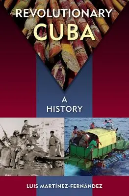 Cuba revoluționară: O istorie - Revolutionary Cuba: A History