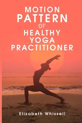 Modelul de mișcare al unui practicant de yoga sănătos - Motion pattern of healthy yoga practitioner