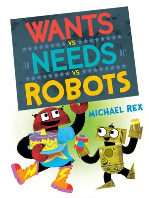 Dorințe vs. Nevoi vs. Roboți - Wants vs. Needs vs. Robots