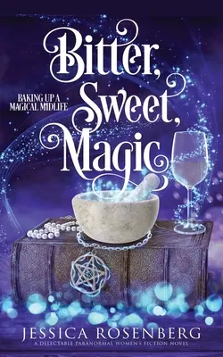 Bitter, Sweet, Magic: Baking Up a Magical Midlife carte 3 - Bitter, Sweet, Magic: Baking Up a Magical Midlife book 3