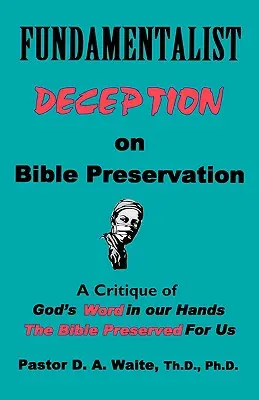 Înșelăciunea fundamentalistă cu privire la păstrarea Bibliei - Fundamentalist Deception on Bible Preservation