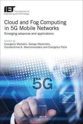 Cloud și Fog Computing în rețelele mobile 5g: Progrese și aplicații emergente - Cloud and Fog Computing in 5g Mobile Networks: Emerging Advances and Applications