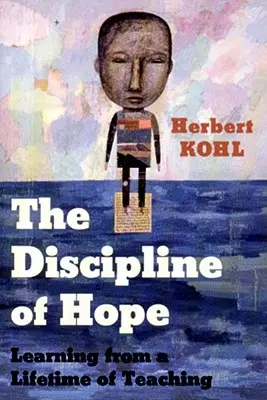 Disciplina speranței: Învățare dintr-o viață de profesor - The Discipline of Hope: Learning from a Lifetime of Teaching