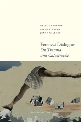 Ferenczi Dialogues: Despre traumă și catastrofă - Ferenczi Dialogues: On Trauma and Catastrophe