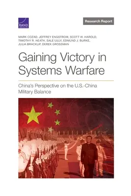 Obținerea victoriei în războiul sistemelor: Perspectiva Chinei asupra echilibrului militar SUA-China - Gaining Victory in Systems Warfare: China's Perspective on the U.S.-China Military Balance