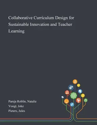 Proiectarea colaborativă a curriculumului pentru inovare durabilă și învățarea profesorilor - Collaborative Curriculum Design for Sustainable Innovation and Teacher Learning