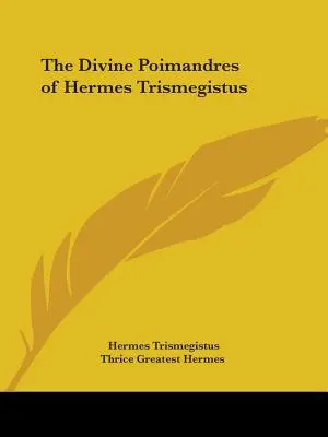 Poimandrele divine ale lui Hermes Trismegistus - The Divine Poimandres of Hermes Trismegistus