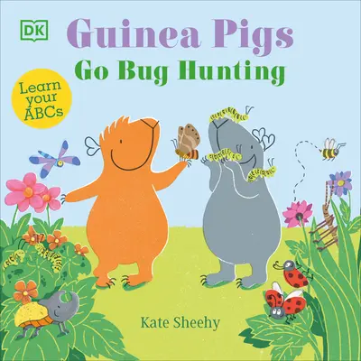 Porcușorii de Guineea merg la vânătoare de insecte: Învață ABC-ul tău - Guinea Pigs Go Bug Hunting: Learn Your ABCs