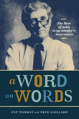 Un cuvânt despre cuvinte: Cele mai bune interviuri ale lui John Seigenthaler - A Word on Words: The Best of John Seigenthaler's Interviews
