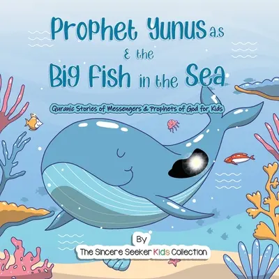 Profetul Yunus și peștele cel mare din mare: Poveștile coranice ale mesagerilor și profeților lui Dumnezeu - Prophet Yunus & the Big Fish in the Sea: Quranic Stories of Messengers & Prophets of God