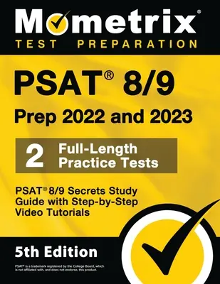 PSAT 8/9 Prep 2022 și 2023 - 2 teste practice complete, ghid de studiu PSAT 8/9 Secrets cu tutoriale video pas cu pas: [Ediția a 5-a] - PSAT 8/9 Prep 2022 and 2023 - 2 Full-Length Practice Tests, PSAT 8/9 Secrets Study Guide with Step-By-Step Video Tutorials: [5th Edition]