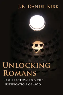 Deblocarea romanilor: Învierea și justificarea lui Dumnezeu - Unlocking Romans: Resurrection and the Justification of God