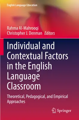 Factori individuali și contextuali în clasa de limba engleză: Abordări teoretice, pedagogice și empirice - Individual and Contextual Factors in the English Language Classroom: Theoretical, Pedagogical, and Empirical Approaches
