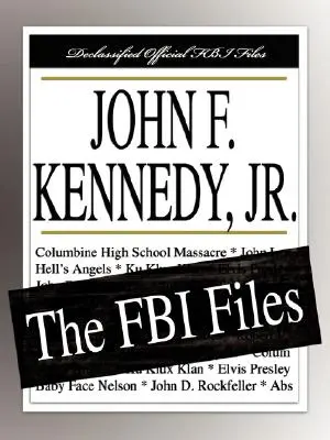 John F. Kennedy, Jr: Dosarele FBI - John F. Kennedy, Jr.: The FBI Files