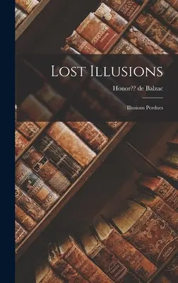 Iluzii pierdute: Iluzii pierdute - Lost Illusions: Illusions Perdues
