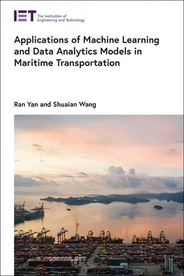 Aplicații ale modelelor de învățare automată și de analiză a datelor în transportul maritim - Applications of Machine Learning and Data Analytics Models in Maritime Transportation