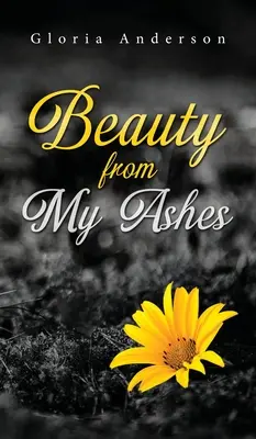 Frumusețe din cenușa mea - Beauty From My Ashes