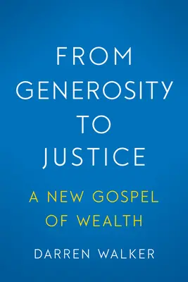 De la generozitate la justiție: O nouă evanghelie a bogăției - From Generosity to Justice: A New Gospel of Wealth