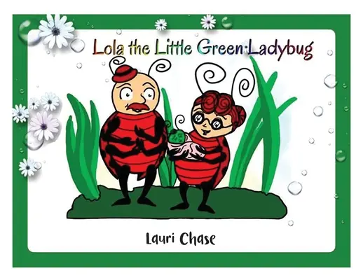 Lola, Micuța Buburuză Verde - Lola the Little Green Ladybug